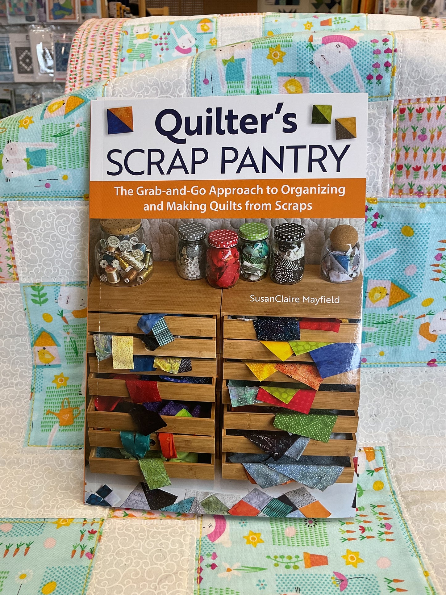 Quilter’s Scrap Pantry book by SusanClaire Mayfield