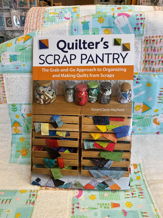 Quilter’s Scrap Pantry book by SusanClaire Mayfield