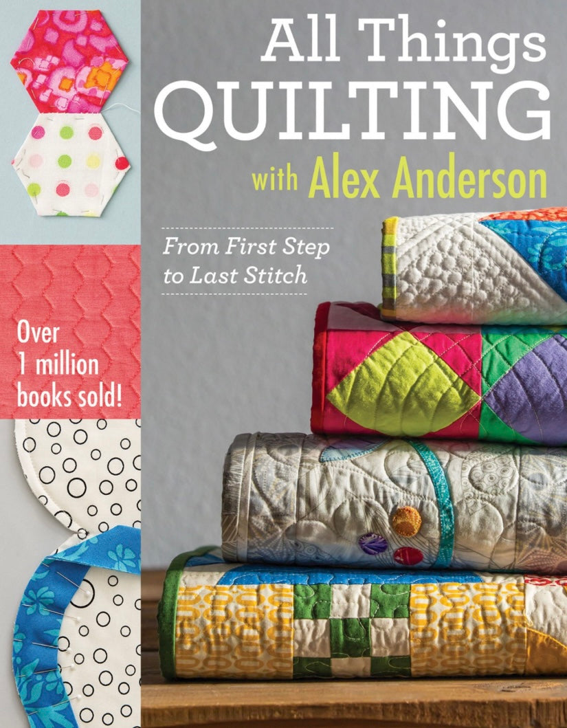 All Thing Quilting Book by Alex Anderson