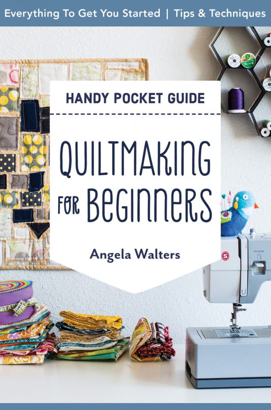 Quiltmaking for Beginners pocket book by Angela Walter’s and Cloe Walter’s